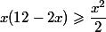 x(12-2x)\geqslant \dfrac{x^2}{2}